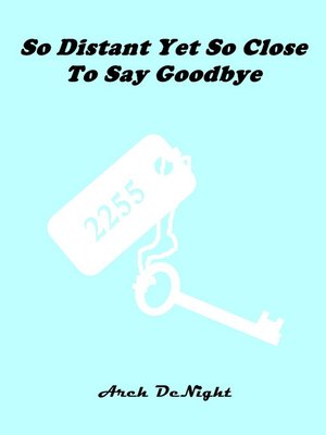 cover image of So Distant Yet So Close to Say Goodbye